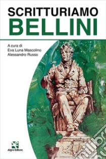 Scritturiamo Bellini libro di Mascolino E. L. (cur.); Russo A. (cur.)