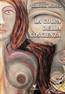 La colpa della coscienza libro di Marra Daniela