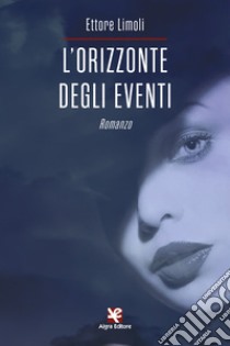 L'orizzonte degli eventi libro di Limoli Ettore