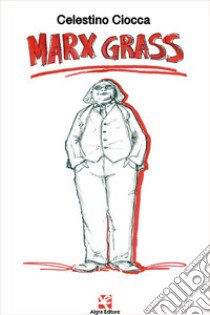 Marx Grass libro di Ciocca Celestino