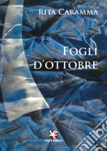 Fogli d'ottobre libro di Caramma Rita