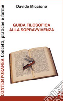 Guida filosofica alla sopravvivenza libro di Miccione Davide