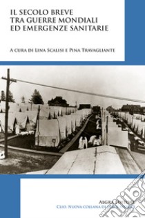 Il secolo breve tra guerre mondiali ed emergenze sanitarie libro di Scalisi L. (cur.); Travagliante P. (cur.)