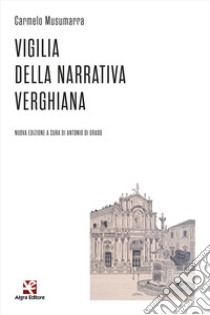 Vigilia della narrativa verghiana libro di Musumarra Carmelo; Di Grado A. (cur.)