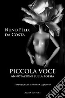 Piccola voce. Annotazioni sulla poesia libro di Félix da Costa Nuno