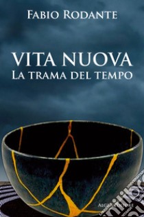 Vita nuova. La trama del tempo libro di Rodante Fabio