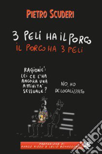 3 peli ha il porco, il porco ha 3 peli libro di Scuderi Pietro