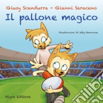 Il pallone magico libro di Scandurra Giusy; Saraceno Gianni