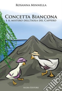 Concetta Biancona e il mistero dell'Isola del Cappero libro di Minnella Rosanna