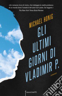 Gli ultimi giorni di Vladimir P. libro di Honig Michael