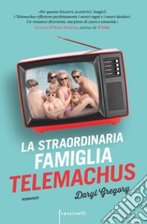 La straordinaria famiglia Telemachus libro di Gregory Daryl