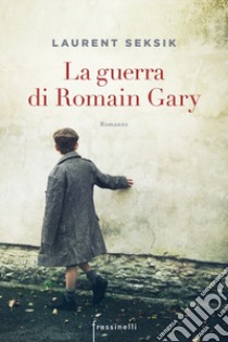 La guerra di Romain Gary libro di Seksik Laurent