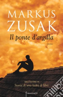 Il ponte d'argilla libro di Zusak Markus