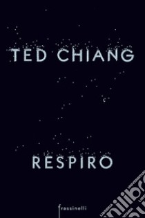 Respiro libro di Chiang Ted