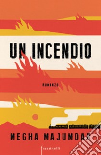 Un incendio libro di Majumdar Megha