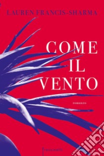 Come il vento libro di Francis-Sharma Lauren