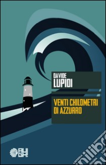 Venti chilometri di azzurro libro di Lupidi Davide