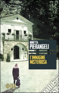 L'immagine misteriosa libro di Pierangeli Ninetta