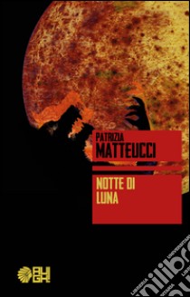 Notte di luna libro di Matteucci Patrizia