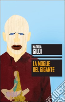 La moglie del gigante libro di Gildi Natalia