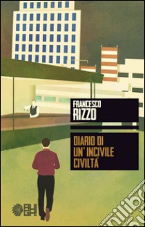 Diario di un'incivile civiltà libro di Rizzo Francesco