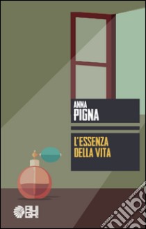 L'essenza della vita libro di Pigna Anna