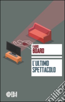 L'ultimo spettacolo libro di Boaro Fabio