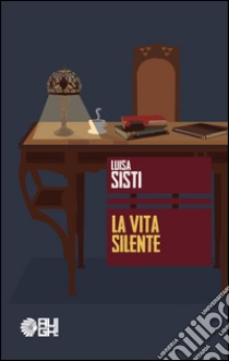 La vita silente libro di Sisti Luisa