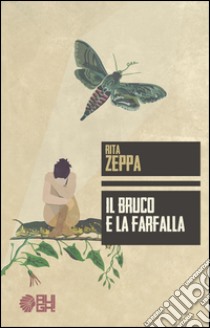 Il bruco e la farfalla libro di Zeppa Rita