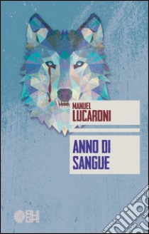 Anno di sangue libro di Lucaroni Manuel