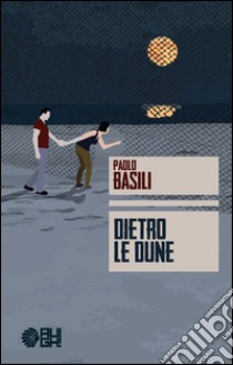 Dietro le dune libro di Basili Paolo