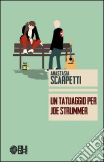 Un tatuaggio per Joe Strummer libro di Scarpetti Anastasia