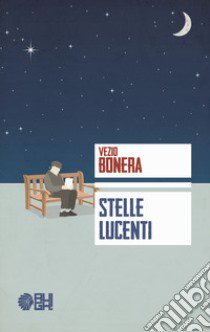 Stelle lucenti libro di Bonera Vezio