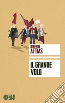 Il grande volo libro di Attias Roberto