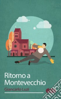 Ritorno a Montevecchio libro di Luzi Giancarlo