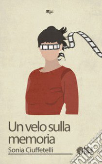 Un velo sulla memoria libro di Ciuffetelli Sonia