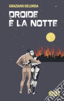 Droide è la notte libro di Delorda Graziano