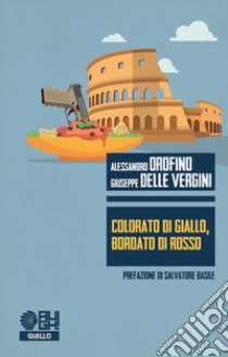 Colorato di giallo, bordato di rosso libro di Orofino Alessandro; Delle Vergini Giuseppe