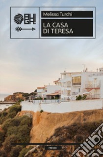 La casa di Teresa libro di Turchi Melissa