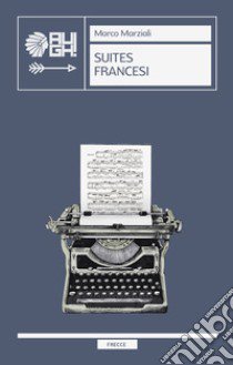 Suites francesi libro di Marziali Marco