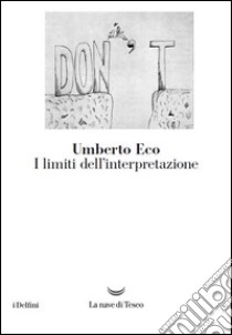 I limiti dell'interpretazione libro di Eco Umberto