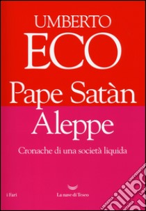 Pape Satàn Aleppe. Cronache di una società liquida libro di Eco Umberto