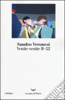 Venite venite B-52 libro di Veronesi Sandro