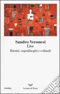 Live. Ritratti, sopralluoghi e collaudi libro di Veronesi Sandro