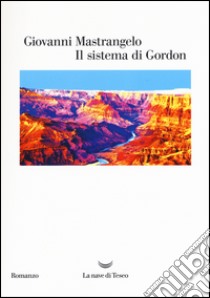 Il sistema di Gordon libro di Mastrangelo Giovanni