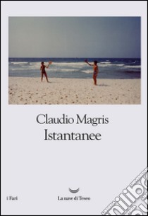 Istantanee libro di Magris Claudio