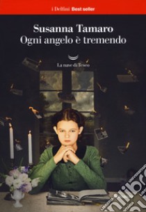 Ogni angelo è tremendo libro di Tamaro Susanna