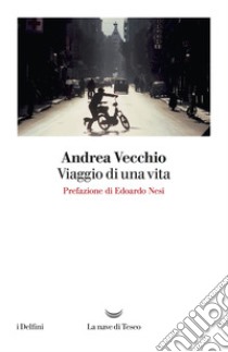 Viaggio di una vita libro di Vecchio Andrea