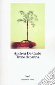 Treno di panna libro di De Carlo Andrea