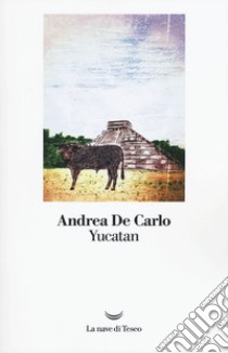 Yucatan libro di De Carlo Andrea